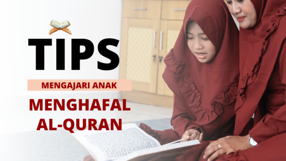 Tips Mengajari Anak Menghafal Al-Quran
