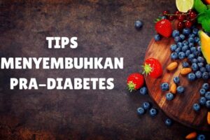 Tips Menyembuhkan PraDiabetes