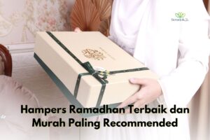 Hampers Ramadhan Terbaik dan Murah Paling recommended